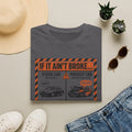 if it ain't broke warning T-Shirt