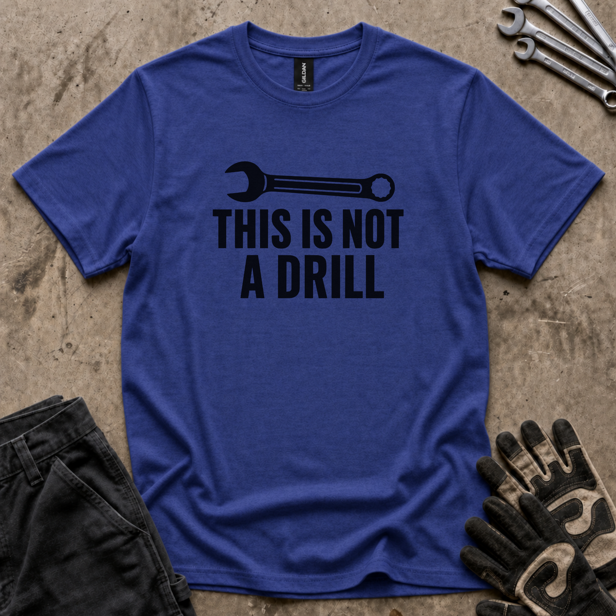 Not A Drill T-Shirt