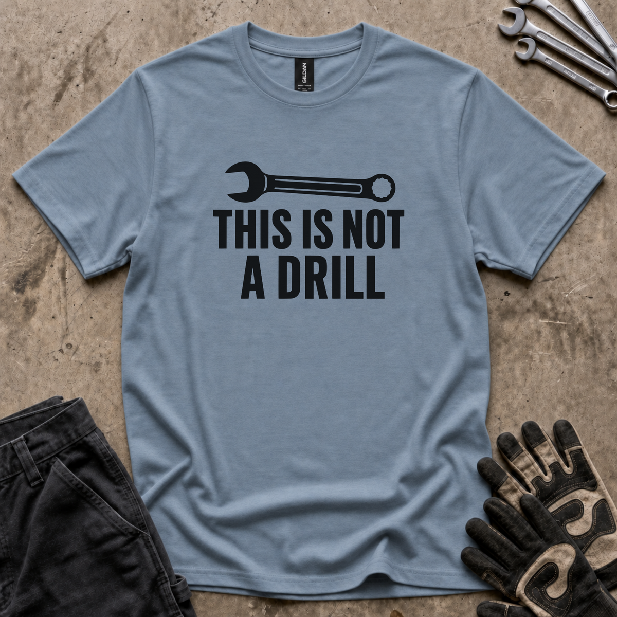 Not A Drill T-Shirt