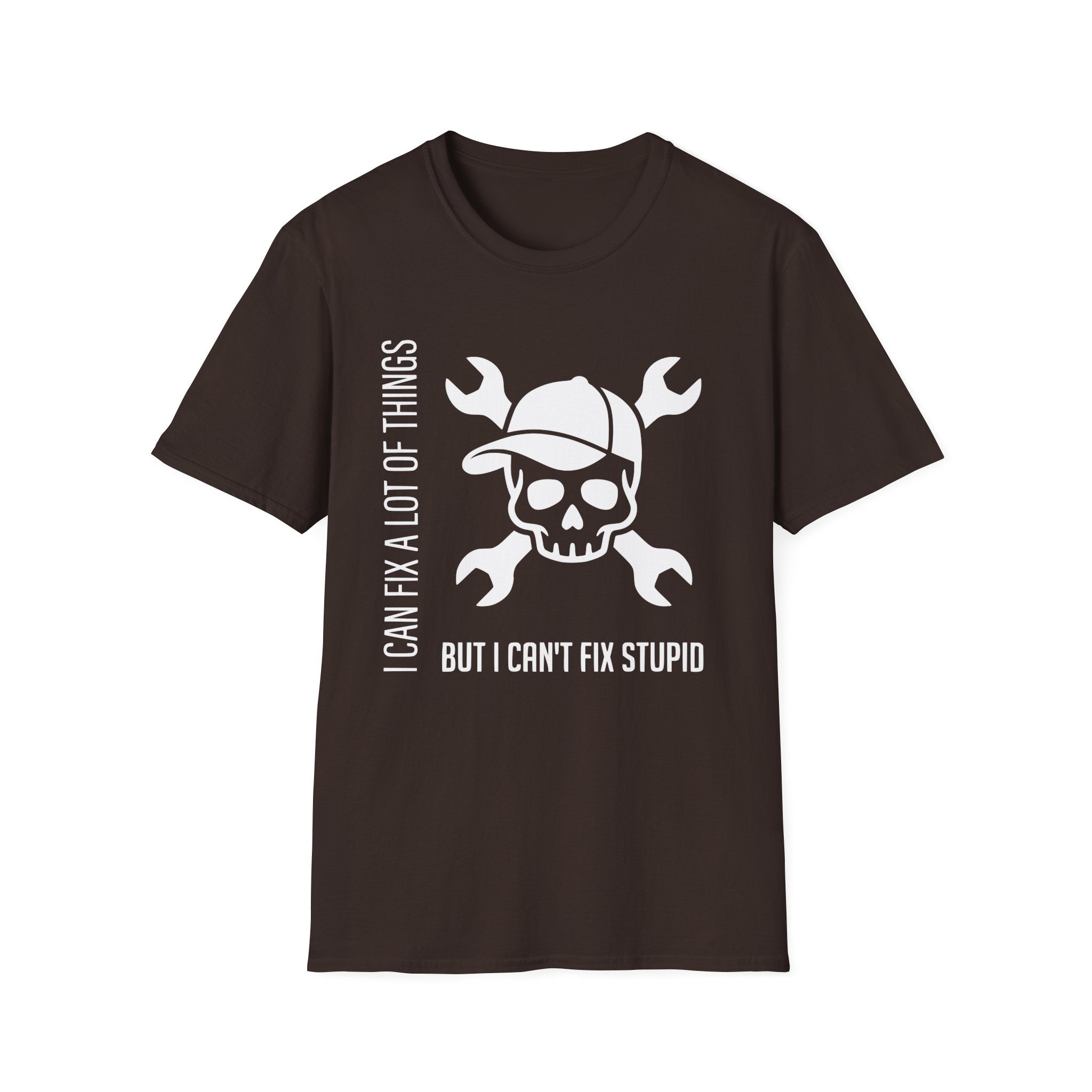 can't fix stupid T-Shirt