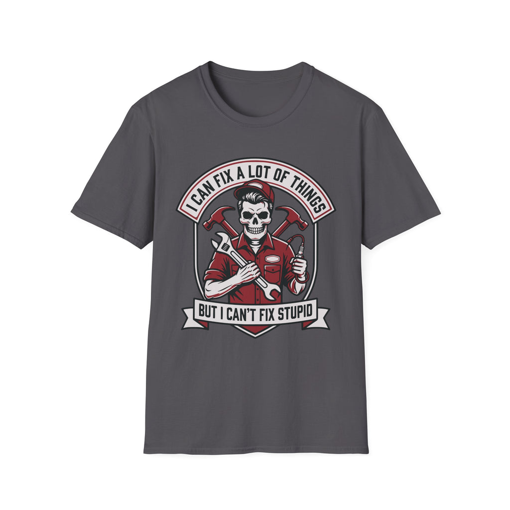 i can't fix stupid T-Shirt