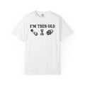 I'm This Old T-shirt