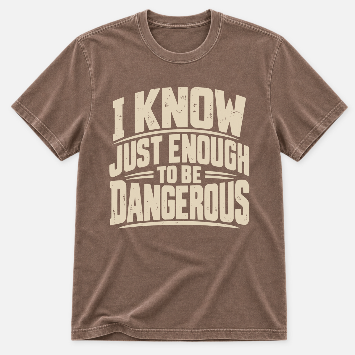 I Know Just Enough T-shirt