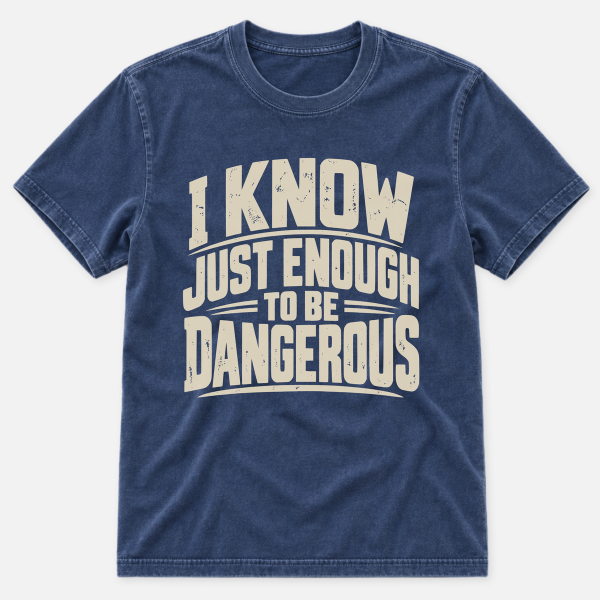 I Know Just Enough T-shirt