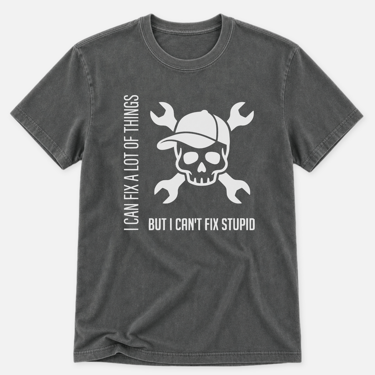 I Can't Fix Stupid T-shirt