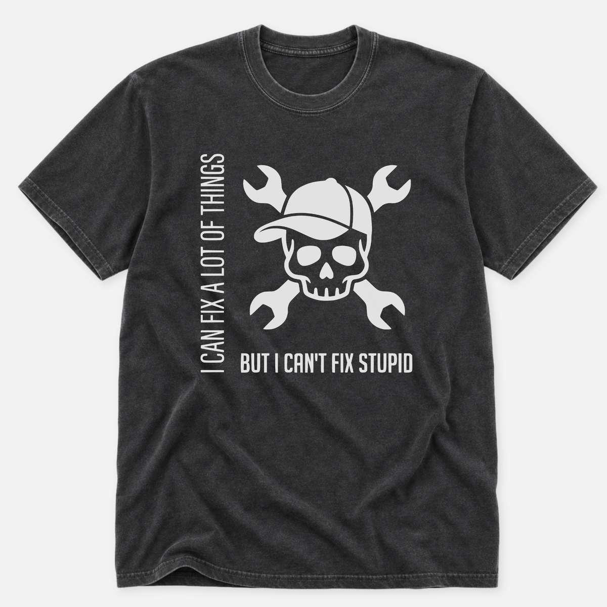 I Can't Fix Stupid T-shirt