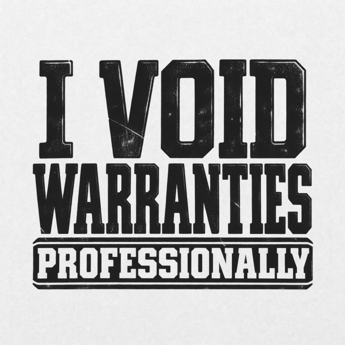 I Void Warranties T-shirt