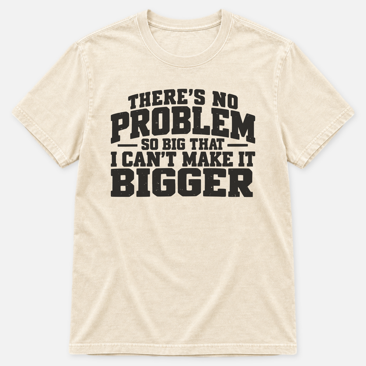 No Problem So Big T-shirt