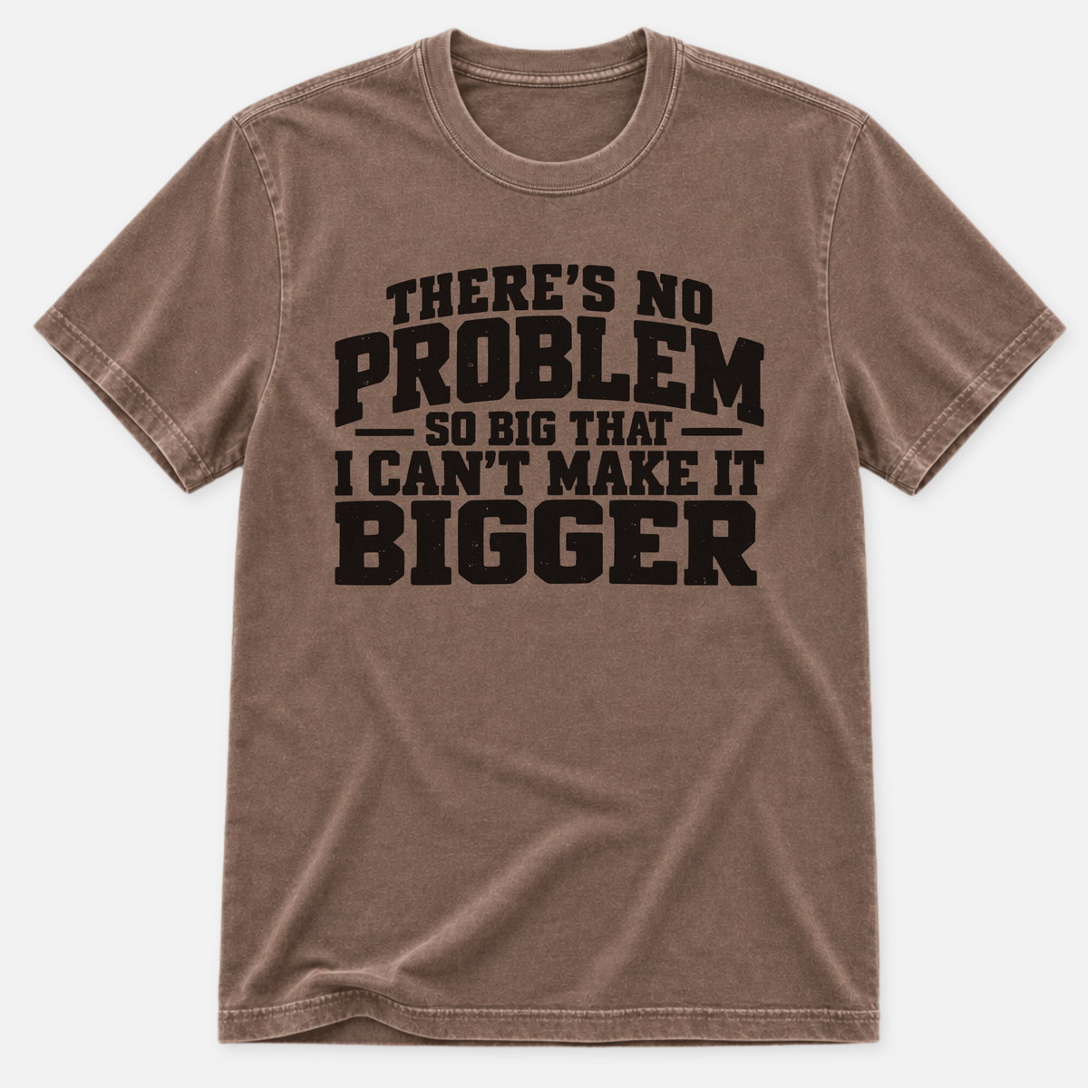 No Problem So Big T-shirt