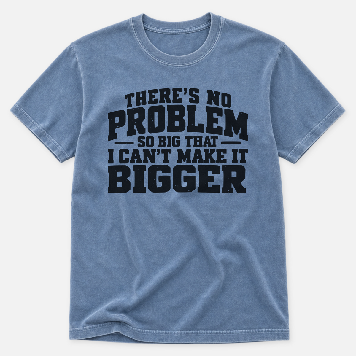 No Problem So Big T-shirt