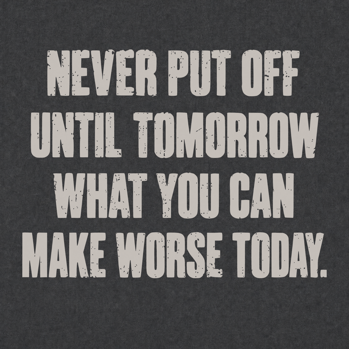 Make It Worse Today T-shirt