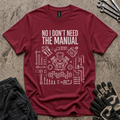 Don't Need Manual T-Shirt