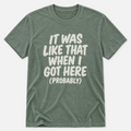 It Was Like That T-shirt