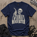 Never Better T-Shirt