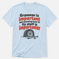 Grammar Is Important T-shirt