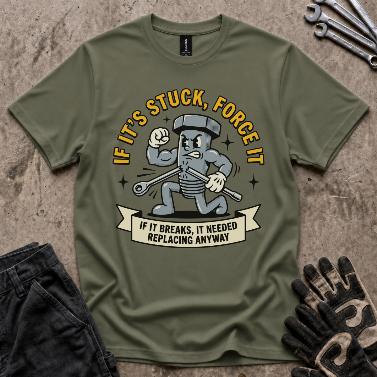 If It's Stuck Force It T-Shirt