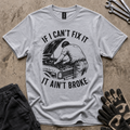 If I Can't Fix It T-Shirt