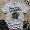 Run What You Brung T-Shirt