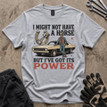 No Horse Just Power T-Shirt