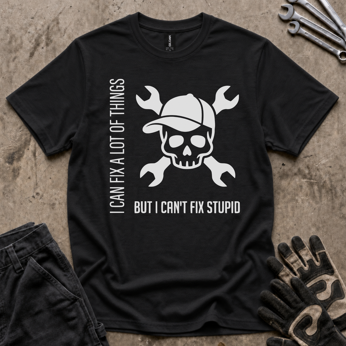 Can't Fix Stupid T-Shirt