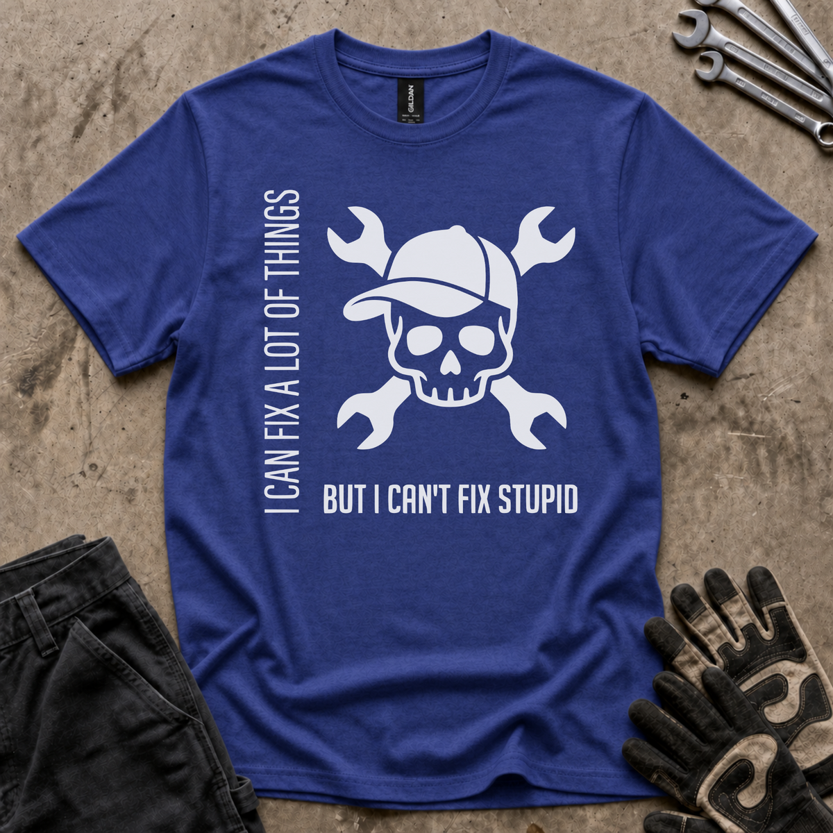 Can't Fix Stupid T-Shirt