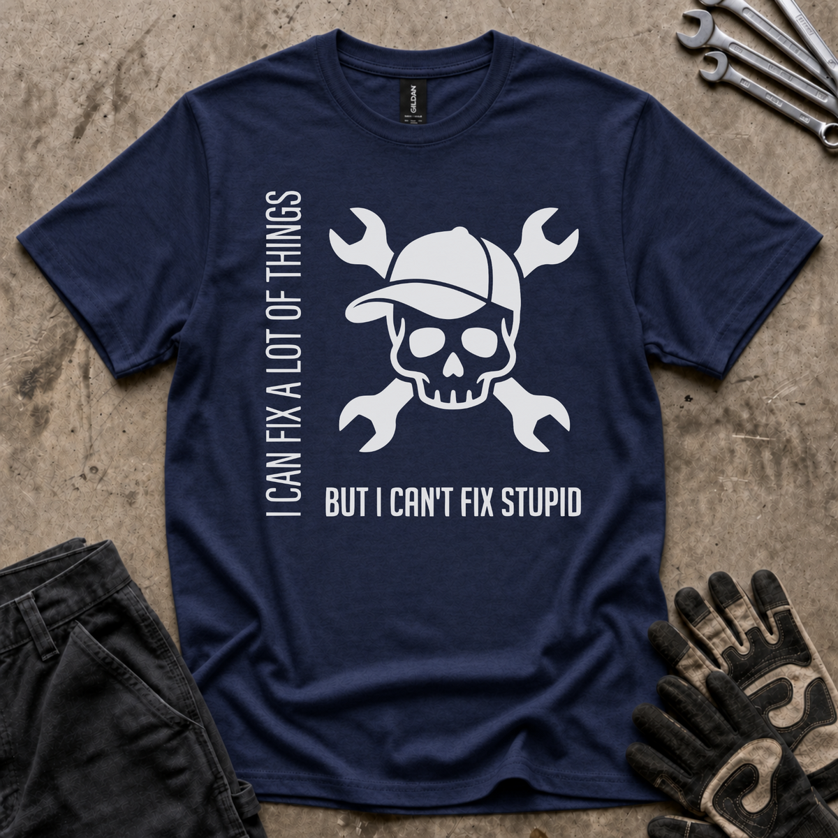 Can't Fix Stupid T-Shirt