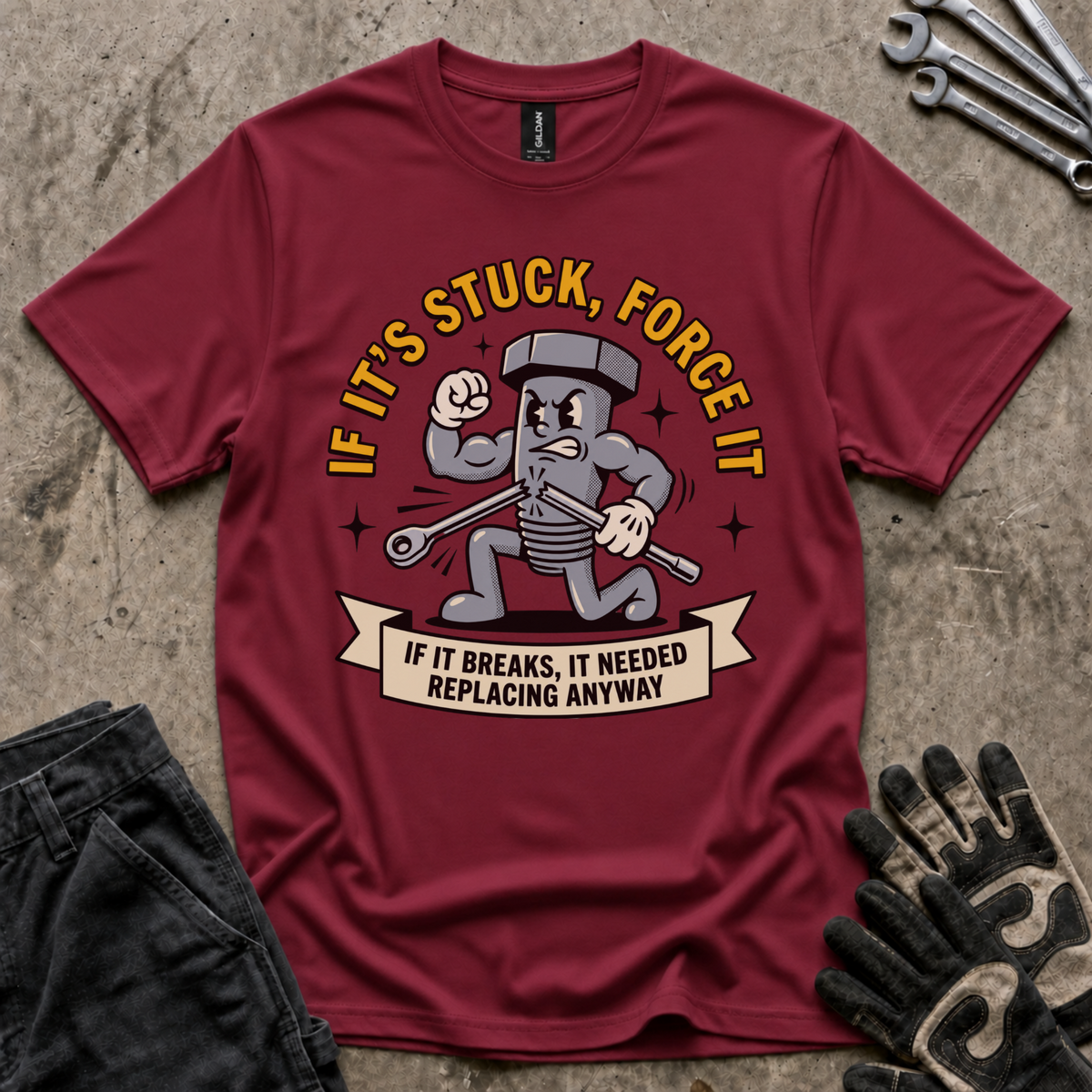 If It's Stuck Force It T-Shirt