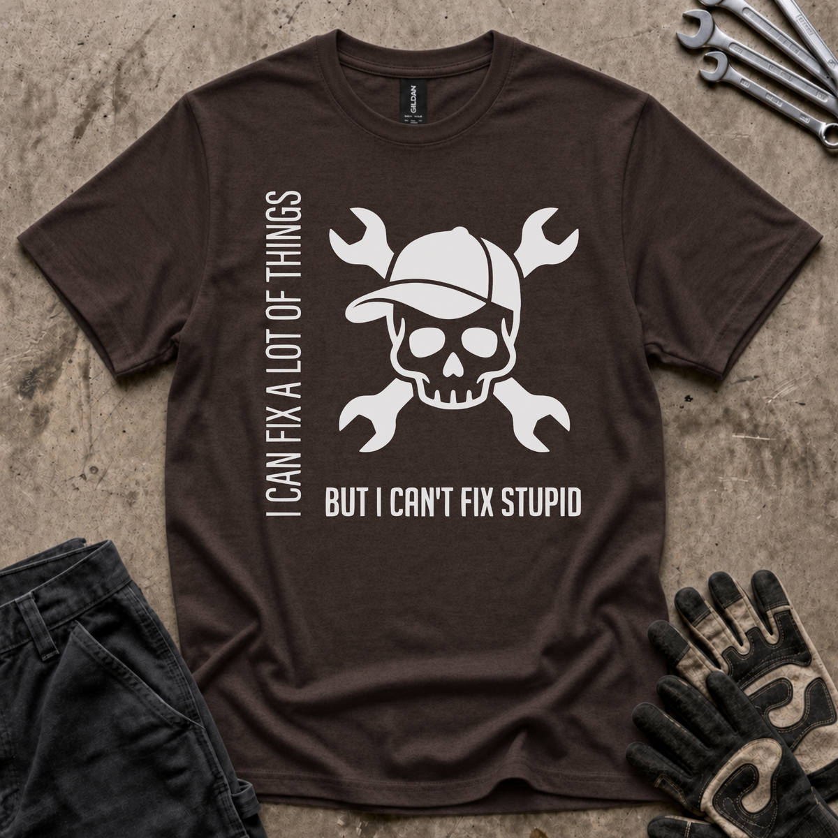 Can't Fix Stupid T-Shirt