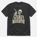 Never Better T-shirt