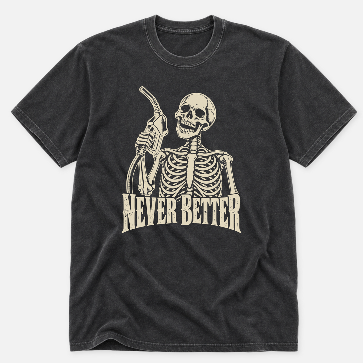 Never Better T-shirt