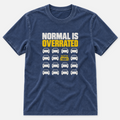 Normal Is Overrated T-shirt