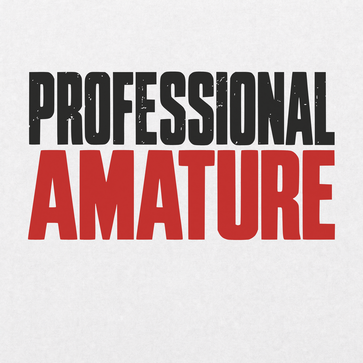 Professional Amature T-shirt